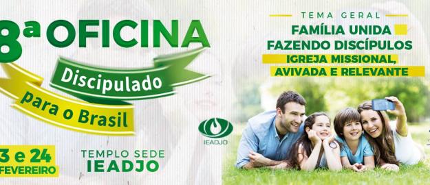 IEADJO PROMOVE A 8ª OFICINA “DISCIPULADO PARA O BRASIL”