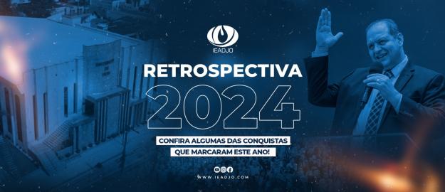 Retrospectiva 2024: Um ano de grande crescimento da Obra de Deus Retrospectiva 2024: Um ano de grande crescimento da Obra de Deus